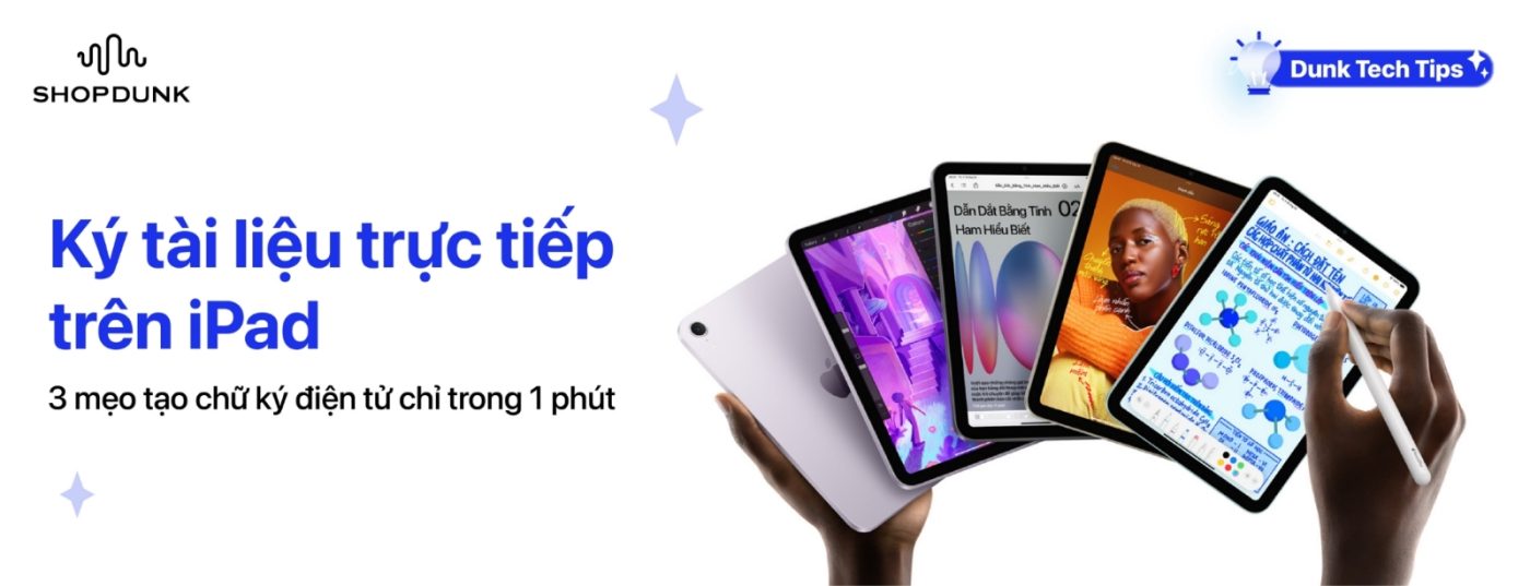 Ký tài liệu trực tiếp trên iPad: 3 mẹo tạo chữ ký điện tử chỉ trong 1 phút